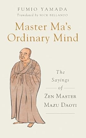Master Mas Ordinary Mind The Sayings Of Zen Master Mazu Daoyi