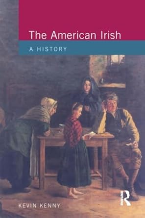 the american irish a history 1st edition kevin kenny 0582278171, 978-0582278172