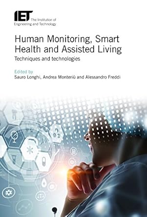 human monitoring smart health and assisted living techniques and technologies 1st edition sauro longhi