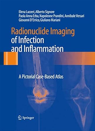 radionuclide imaging of infection and inflammation a pictorial case based atlas 1st edition alberto signore
