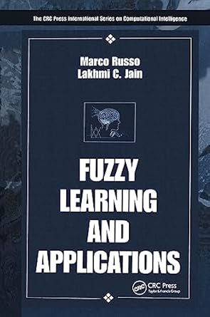 fuzzy learning and applications 1st edition marco russo ,lakhmi c jain 0849322693, 978-0849322693