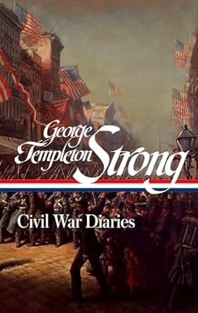george templeton strong civil war diaries 1st edition george templeton strong ,geoff wisner 159853825x,