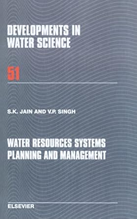 water resources systems planning and management 1st edition sharad k jain ,v p singh 0444514295,