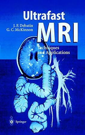 ultrafast mri techniques and applications 1st edition j f debatin graeme c mckinnon jorg f debatin