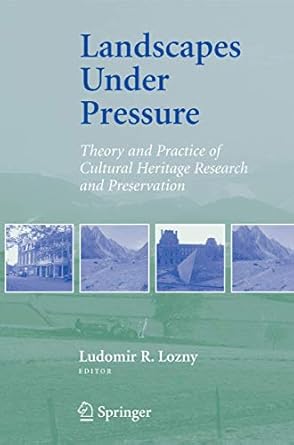 landscapes under pressure theory and practice of cultural heritage research and preservation 1st edition