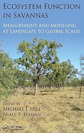 ecosystem function in savannas measurement and modeling at landscape to global scales 1st edition michael j