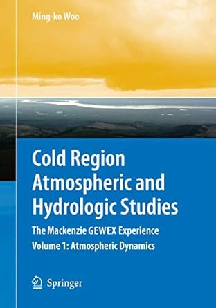 cold region atmospheric and hydrologic studies the mackenzie gewex experience volume 1 atmospheric dynamics