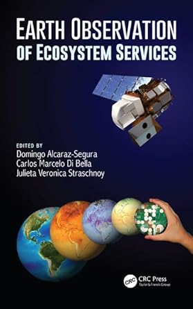 earth observation of ecosystem services 1st edition domingo alcaraz segura ,carlos marcelo di bella ,julieta