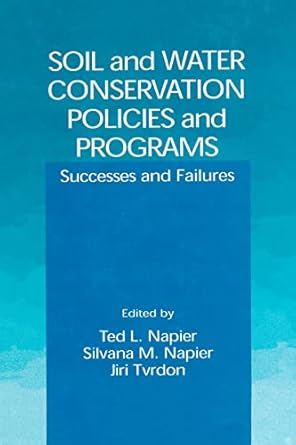 soil and water conservation policies and programs successes and failures 1st edition ted l napier ,silvana m
