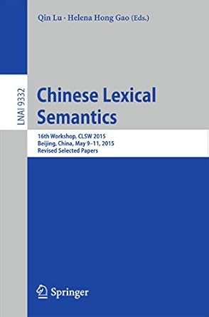 chinese lexical semantics 16th workshop clsw 2015 beijing china may 9 11 2015 revised selected papers 1st