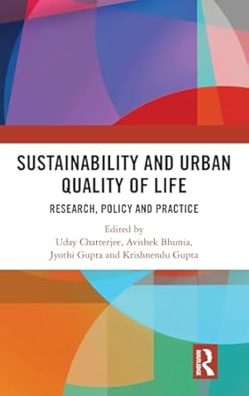 sustainability and urban quality of life research policy and practice 1st edition uday chatterjee ,avishek
