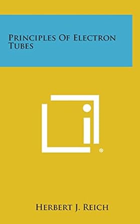 principles of electron tubes 1st edition herbert j reich 1258664062, 978-1258664060