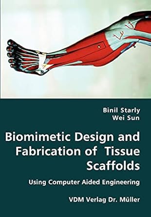 biomimetic design and fabrication of tissue scaffolds 1st edition binil starly ,wei sun 3836424649,