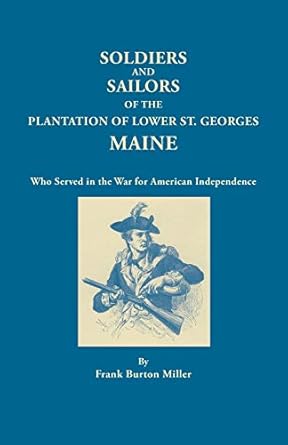 soldiers and sailors of the plantation of lower st georges maine who served in the war for american