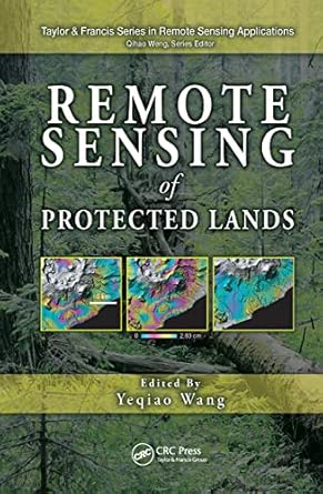 remote sensing of protected lands 1st edition yeqiao wang 143984187x, 978-1439841877