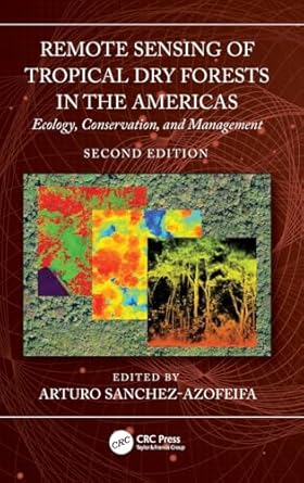 remote sensing of tropical dry forests in the americas ecology conservation and management 1st edition arturo