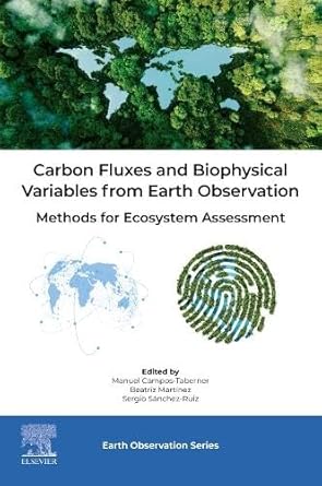 carbon fluxes and biophysical variables from earth observation methods for ecosystem assessment 1st edition