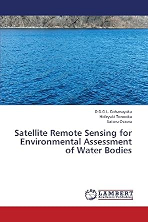 satellite remote sensing for environmental assessment of water bodies 1st edition d d g l dahanayaka