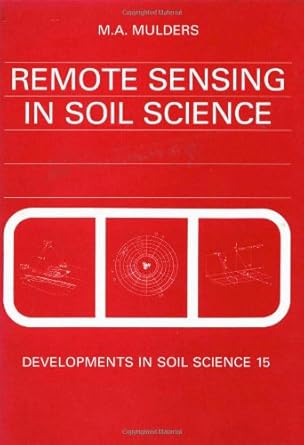 remote sensing in soil science 1st edition m a mulders 044442783x, 978-0444427830