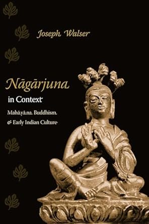 nagarjuna in context mahayana buddhism and early indian culture 1st edition joseph walser 023113164x,