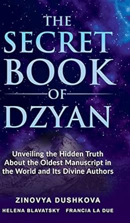 the secret book of dzyan unveiling the hidden truth about the oldest manuscript in the world and its divine
