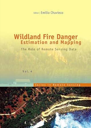 wildland fire danger estimation and mapping the role of remote sensing data 1st edition emilio chuvieco