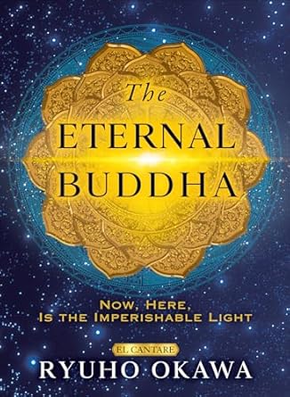 the eternal buddha now here is the imperishable light 1st edition ryuho okawa 1958655198, 978-1958655191