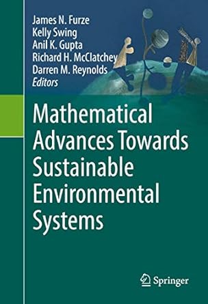 mathematical advances towards sustainable environmental systems 1st edition james n furze ,kelly swing ,anil