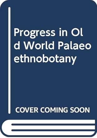 progress in old world palaeoethnobotany 1st edition k e behre ,k wasylikowa ,w van zeist 9061918812,