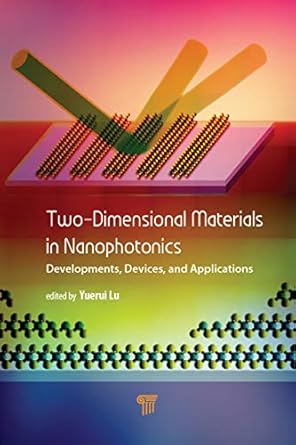 two dimensional materials in nanophotonics developments devices and applications 1st edition yuerui lu