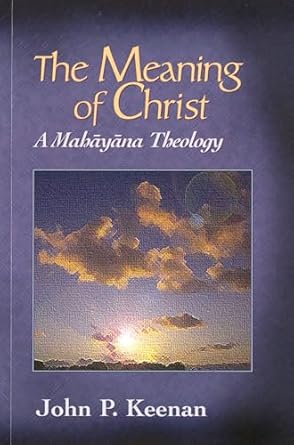 meaning of christ a mahayana theology 1st edition john p keenan 0883446405, 978-0883446409