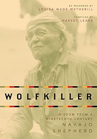 wolfkiller wisdom from a ninetheenth century navajo shepherd 1st edition louisa wade wetherill ,harvey leake
