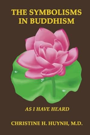 the symbolisms in buddhism a clear engaging and in depth writing on the buddhas philosophies with many life