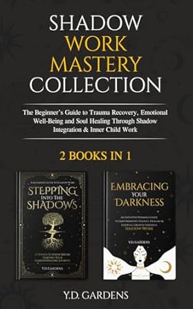 shadow work mastery collection the beginners guide to trauma recovery emotional well being and soul healing