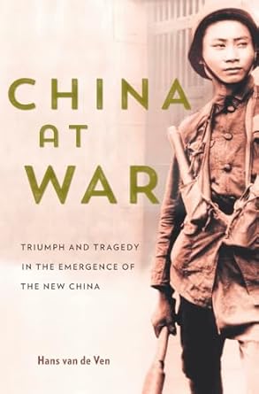 china at war triumph and tragedy in the emergence of the new china 1st edition hans van de ven 0674983505,