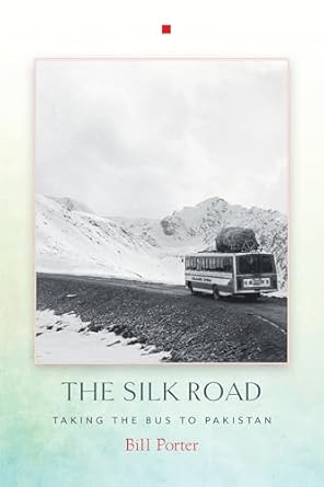 the silk road taking the bus to pakistan 1st edition bill porter 1619027100, 978-1619027107