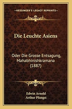 die leuchte asiens oder die grosse entsagung mahabhinishkramana 1st edition sir edwin arnold sir ,arthur