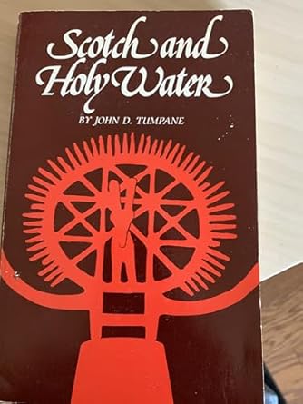 scotch and holy water 1st edition john d tumpane 0960738207, 978-0960738205