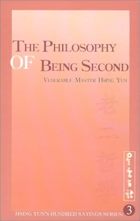 the philosophy of being second 1st edition hsing yun 0964261278, 978-0964261273