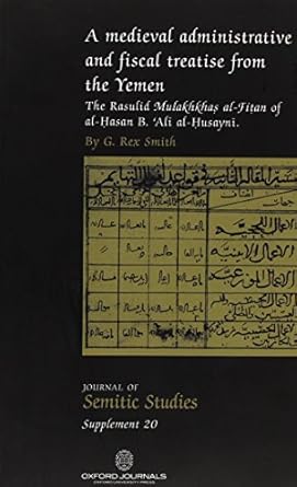 a medieval administrative and fiscal treatise from the yemen 1st edition g rex smith 0199219486,