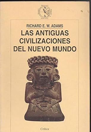 antiguas civilizaciones del nuevo mundo 1st edition richard e w adams 8484321053, 978-8484321057