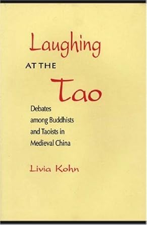 laughing at the tao debates among buddhists and taoists in medieval china 1st edition livia kohn 0691034834,