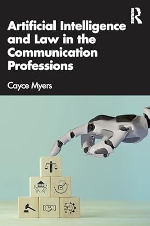artificial intelligence and law in the communication professions 1st edition cayce myers 1032730730,