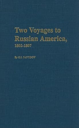 two voyages to russian america 1802 1807 1st edition gavriil davydov 0919642756, 978-0919642751