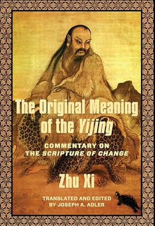 the original meaning of the yijing commentary on the scripture of change 1st edition xi zhu ,joseph adler