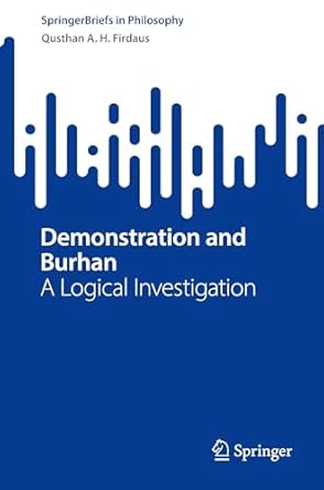 demonstration and burhan a logical investigation 1st edition qusthan a h firdaus 9819783259, 978-9819783250