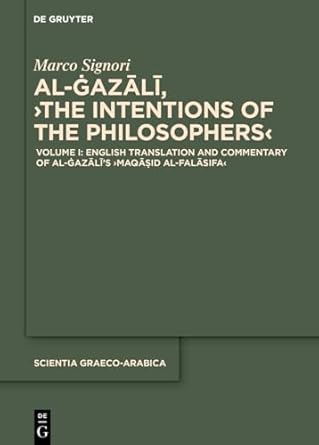 english translation and commentary of al gazalis maqasid al falasifa 1st edition marco signori 3111735710,