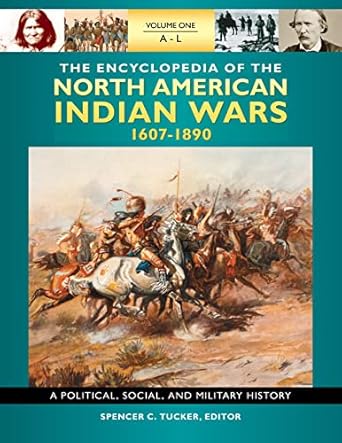 the encyclopedia of north american indian wars 1607 1890 3 volume set a political social and military history