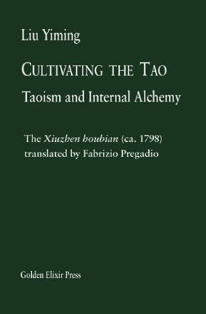 cultivating the tao taoism and internal alchemy 1st edition liu yiming ,fabrizio pregadio 0985547510,