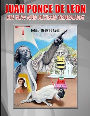 juan ponce de leon his new and revised genealogy 1st edition john j browne ayes 0557466539, 978-0557466535